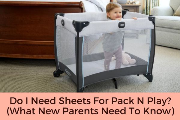 Do I Need Sheets For Pack N Play