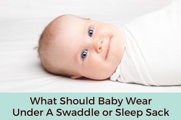What Should Baby Wear Under Swaddle or Sleep Sack