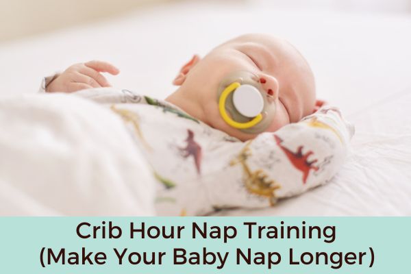 Crib Hour Nap Training (Make Your Baby Nap Longer)